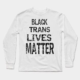 Black trans Lives matter Long Sleeve T-Shirt